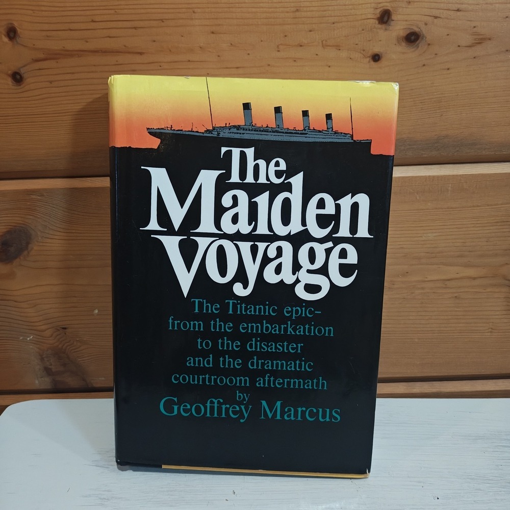 The Maiden Voyage. Geoffrey Marcus. The Titanic. 1969 HCDJ 1st Printing